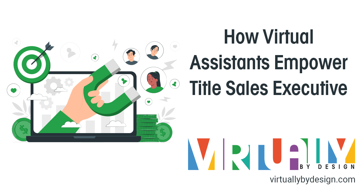 How Virtual Assistants Empower Title Sales Executive featured photo