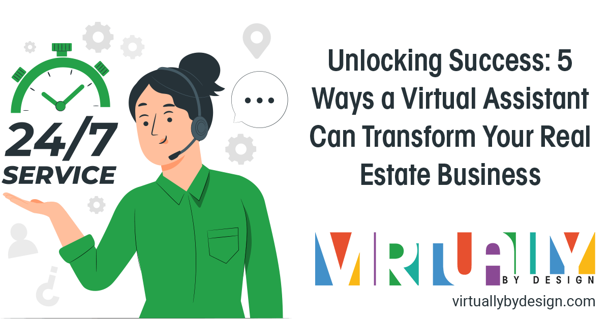 Unlocking Success: 5 Ways a Virtual Assistant Can Transform Your Real Estate Business